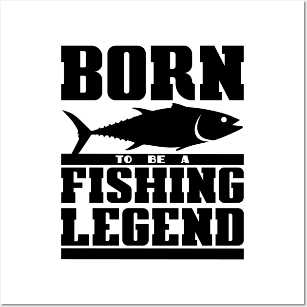 Born to be a fishing legend Wall Art by colorsplash